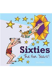 Sixties: The Fun Years!