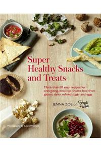 Super Healthy Snacks and Treats