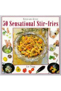 50 Sensational Stir-fries
