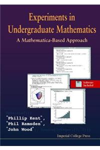 Experiments in Undergraduate Mathematics: A Mathematica-Based Approach