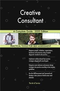 Creative Consultant A Complete Guide - 2020 Edition