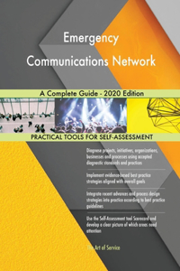 Emergency Communications Network A Complete Guide - 2020 Edition