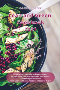 Lean and Green Cookbook 2021 Lean and Green Salad and Meat Recipes: Healthy easy-to-make and tasty recipes that will slim down your figure and make you healthier. With Lean&Green Foods and Foods to Avoid.