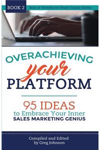 Overachieving Your Platform