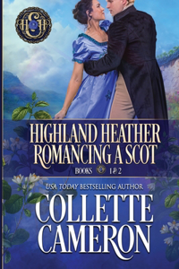 Highland Heather Romancing a Scot Books 1 & 2