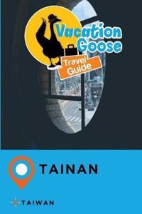 VACATION GOOSE TRAVEL GUIDE TAINAN TAIWA