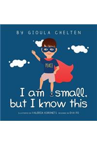 I am small but I know this