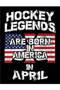 Hockey Legends Are Born In America In April