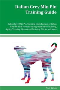 Italian Grey Min Pin Training Guide Italian Grey Min Pin Training Book Features