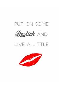 Put On Some Lipstick and Live a Little