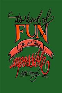 It's Kind Of Fun To Do The Impossible - Walt Disney