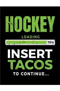 Hockey Loading 75% Insert Tacos To Continue