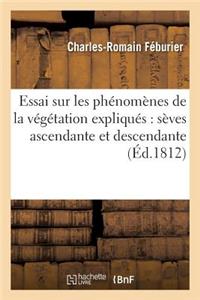 Essai Sur Les Phénomènes de la Végétation Expliqués Par Les Mouvements Des Sèves