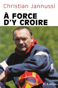A force d'y croire