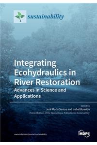 Integrating Ecohydraulics in River Restoration