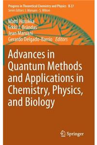 Advances in Quantum Methods and Applications in Chemistry, Physics, and Biology