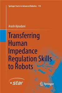Transferring Human Impedance Regulation Skills to Robots