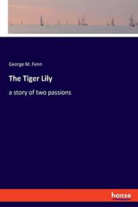 Tiger Lily: a story of two passions