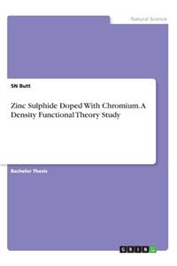 Zinc Sulphide Doped With Chromium. A Density Functional Theory Study