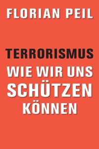 Terrorismus - wie wir uns schützen können