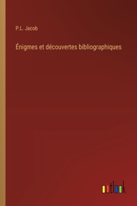 Énigmes et découvertes bibliographiques