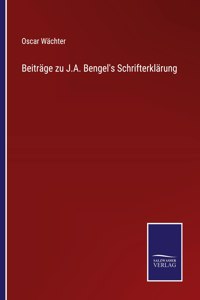 Beiträge zu J.A. Bengel's Schrifterklärung