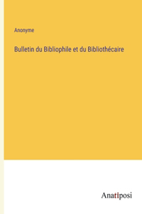 Bulletin du Bibliophile et du Bibliothécaire