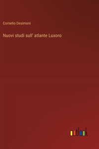 Nuovi studi sull' atlante Luxoro