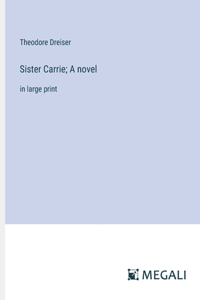 Sister Carrie; A novel
