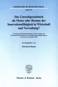 Das Umweltgesetzbuch ALS Motor Oder Bremse Der Innovationsfahigkeit in Wirtschaft Und Verwaltung?
