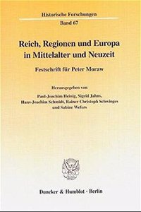 Reich, Regionen Und Europa in Mittelalter Und Neuzeit