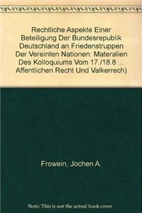 Rechtliche Aspekte Einer Beteiligung Der Bundesrepublik Deutschland an Friedenstruppen Der Vereinten Nationen
