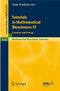 Tutorials in Mathematical Biosciences IV