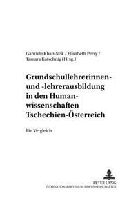 Grundschullehrerinnen- Und -Lehrerausbildung in Den Humanwissenschaften Tschechien - Oesterreich