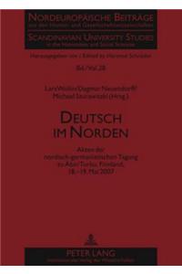 Deutsch Im Norden: Akten Der Nordisch-Germanistischen Tagung Zu Åbo/Turku, Finnland, 18.-19. Mai 2007