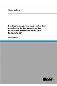 Das Insolvenzgericht - Auch unter dem Gesichtspunkt der Aufteilung der Funktionen zwischen Richter und Rechtspfleger