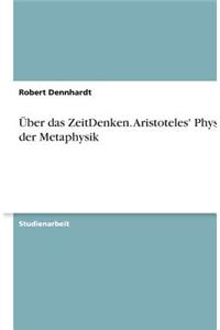 Über das ZeitDenken. Aristoteles' Physik der Metaphysik