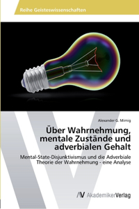 Über Wahrnehmung, mentale Zustände und adverbialen Gehalt
