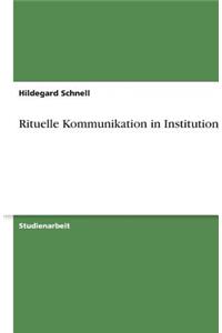 Rituelle Kommunikation in Institutionen