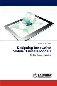 Designing Innovative Mobile Business Models