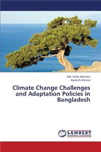 Climate Change Challenges and Adaptation Policies in Bangladesh