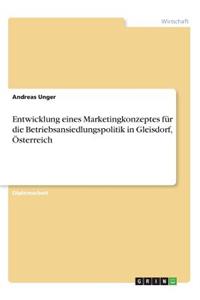 Entwicklung eines Marketingkonzeptes für die Betriebsansiedlungspolitik in Gleisdorf, Österreich