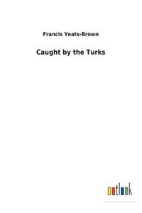 Caught by the Turks