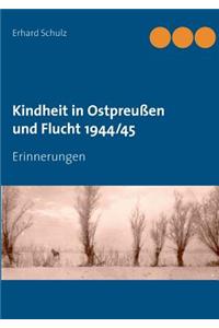 Kindheit in Ostpreussen Und Flucht 1944/45