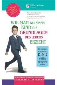 Wie Man Bei Einem Kind Die Grundlagen Des Lebens Erzieht