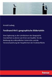 Ferdinand Hirt's geographische Bildertafeln