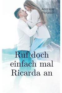 Ruf doch einfach mal Ricarda an