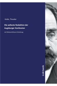 Die aelteste Redaktion der Augsburger Konfession