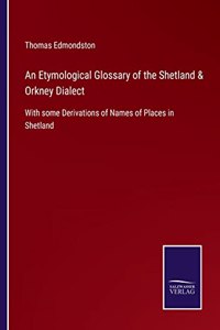 An Etymological Glossary of the Shetland & Orkney Dialect