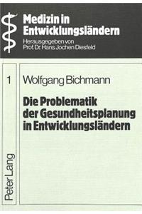 Die Problematik der Gesundheitsplanung in Entwicklungslaendern